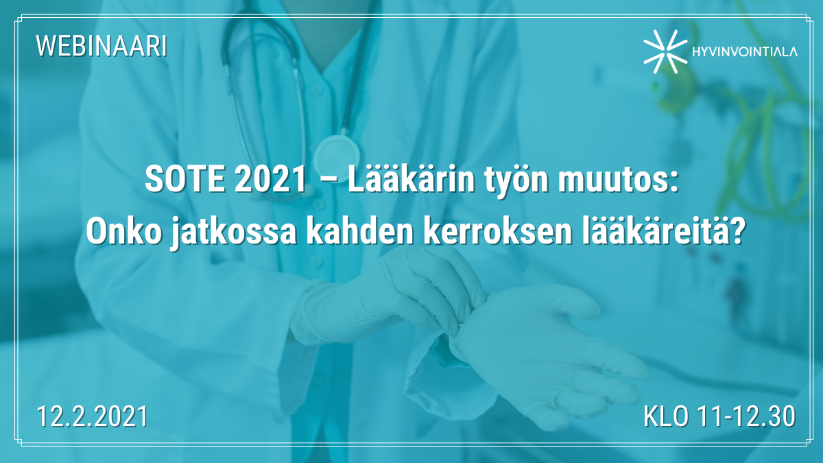 SOTE 2021 – Lääkärin työn muutos: Onko jatkossa kahden kerroksen lääkäreitä?