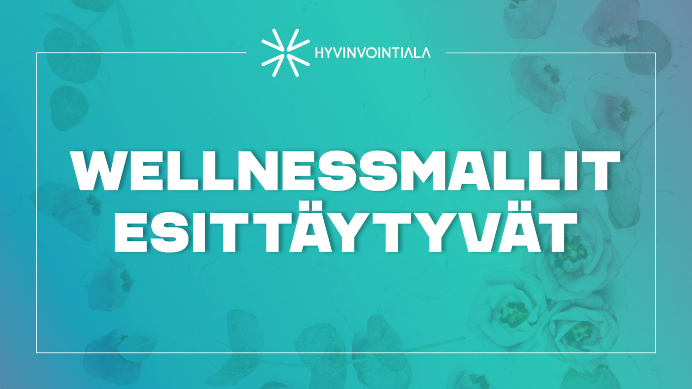 Wellnessmallit esittäytyvät: Haaveissa uskallusta ja uusia mahdollisuuksia