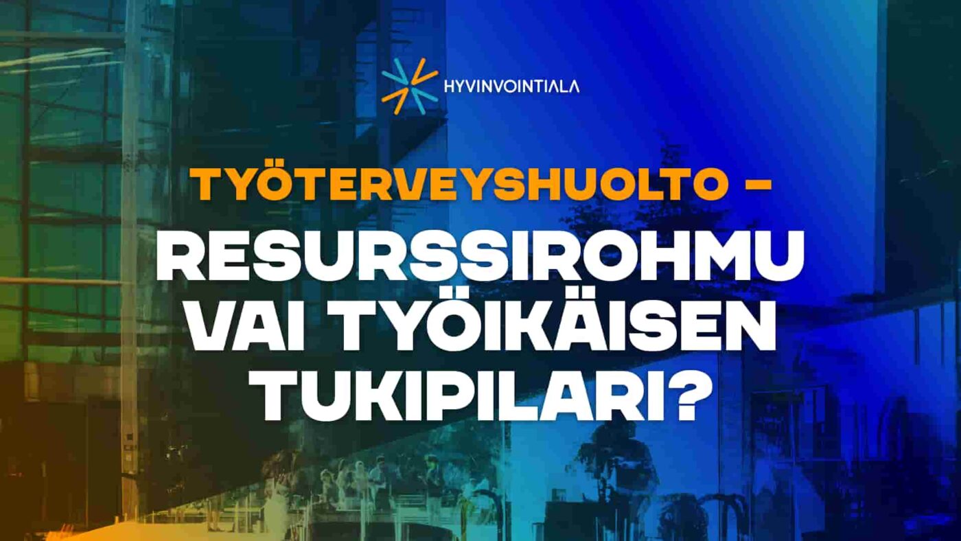 Työterveyshuolto on työikäisen tukipilari ja kestävyysvajeen supistaja